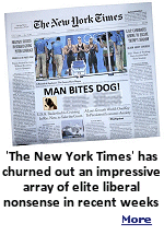 The New York Times is enjoying a rarefied hot streak in the field of prestige journalism. In the last few months, the so-called paper of record has published numerous articles and op-eds that neatly capture the elite liberal worldview in all its cloistered absurdity.